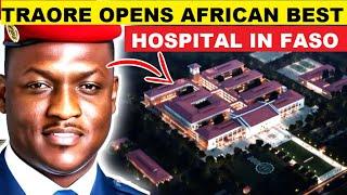 WOW!!. IBRAHIM TRAORE OPENS AFRICAN BEST HOSPITAL IN BOBO-DIOULASSO, BURKINA FASO