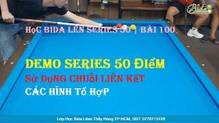 Học Bida Lên Series 50 | Bài 100: Demo Series 50 Điểm Sử Dụng Chuỗi Liên Kết Các Hình Tổ Hợp