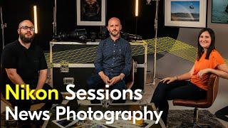 Nikon Sessions | EPISODE 5: News Photography