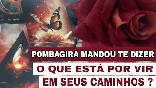  POMBAGIRA MANDOU TE DIZER ! OQUE ESTÁ POR VIR EM MEUS CAMINHOS #tarot #mariapadilha #cartomancia