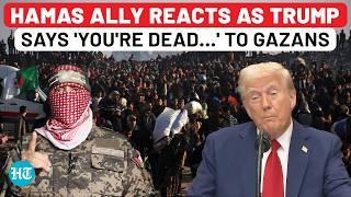 Hamas Ally's First Reaction To Trump's 'You're Dead…' Threat To All Gaza People| Israel| Hostage| US