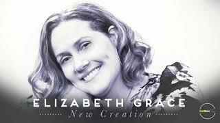 Elizabeth Grace - New Creation [Official Audio]