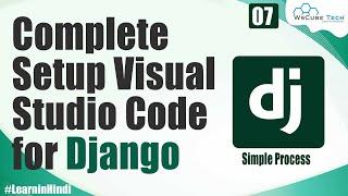 How to Download & Setup Visual Studio Code (VS Code) for Django & Python | Django Tutorial