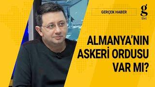 ALMANYA'NIN ASKERİ ORDUSU VAR MI? - HAKAN KILIÇ