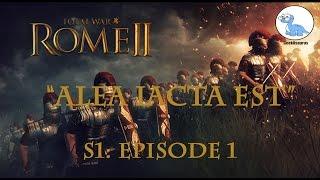 ALEA IACTA EST! | Total War: Rome 2 | S1 Episode 1 -- Legendary difficulty