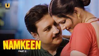 Bhabhi Ne Banta Jamke Pyar | Namkeen | Part - 2 | Ullu Originals | Subscribe Ullu App now