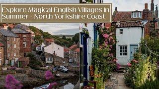 EXPLORE THE MAGIC OF ENGLISH VILLAGES IN SUMMER - North Yorkshire Coast