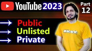 Public, Private, Unlisted on YouTube Explained in Details | Difference Between Unlisted and Private