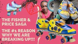 Fisher & Price Saga: The #1 Reason Why We Are Breaking Up! #rollerderby