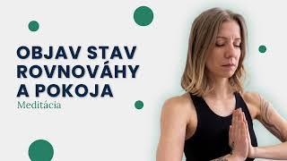 Objav stav rovnováhy a pokoja | Mindfulness meditácia