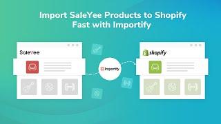 How to Import SaleYee Products to Shopify with Importify