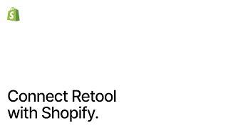 How to CONNECT Retool with Shopify and Extend the Shopify Admin with Retool components