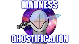 Madness: Ghostification