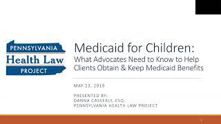 Medicaid for Children: What Advocates Need to Know to Obtain and Keep Medicaid