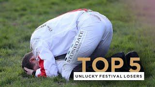 FIVE UNLUCKY CHELTENHAM FESTIVAL LOSERS