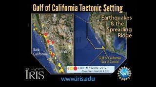 Gulf of California Tectonic Setting—Earthquakes & the Spreading Ridge