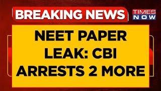 NEET 'Mess' Probe Widens: CBI Arrests 2 More From Bihar; Top Sources To Times Now Reveal Big, Watch