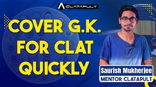 Guide to Covering GK in a Short Time | CLATapult | Saurish Mukherjee