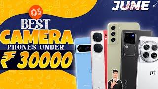 Top 5 Best Camera Phone Under 30000 in June 2024 | Best Flagship Camera Phone Under 30000 in INDIA