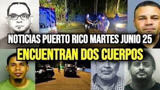 Últimas Noticias en Puerto Rico: Hoy Martes 25/06/2024 - Encuentran dos cuerpos