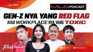 GEN-Z -NYA YANG RED FLAG ATAU WORKPLACE-NYA YANG TOXIC? #MLDPODCAST #101