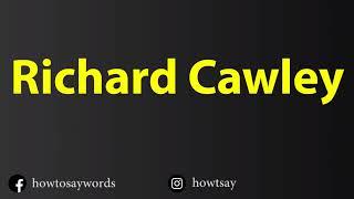 How To Pronounce Richard Cawley