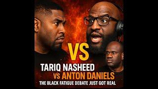Tariq Nasheed vs Anton Daniels: The Black Fatigue Debate Just Got Real