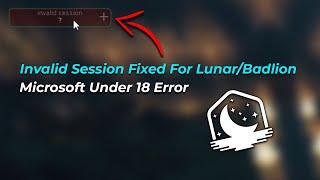 How To FIX Lunar Client/Badlion Invalid Session Error | Microsoft Acc Under 18 Error FIX | Minecraft