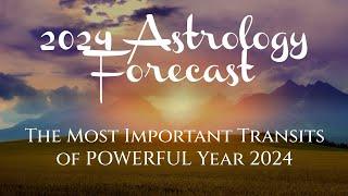 2024 Astrology Forecast: The Most Important Transits of POWERFUL Year 2024!