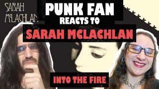 CONVERTING Canadian Punk Fan into Sarah McLachlan Fan - Into The Fire