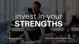 Invest in Your Strengths