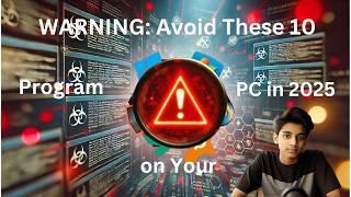  WARNING: Avoid These 10 Programs on Your PC in 2025 