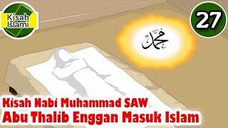 Nabi Muhammad SAW part  27 – Abu Thalib Enggan Masuk Islam - Kisah Islami Channel