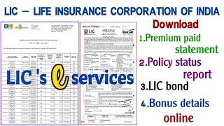 LIC's e Services|Download Premium paid statement|LIC Bond|Policy status report|bonus details