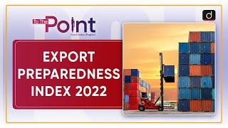 Export Preparedness Index 2022 NITI Aayog | To The Point | Drishti IAS English