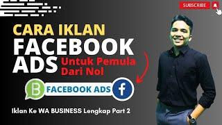 Cara Beriklan Facebook Ads Langsung Ke WA Business Part 2 | Lebih Detail Mudah Di Pahami Bagi Pemula