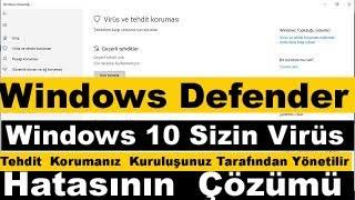 Sizin Virüs Ve Tehdit  Korumanız  Kuruluşunuz Tarafından Yönetilir Hatası Windows Defender Açılmıyor