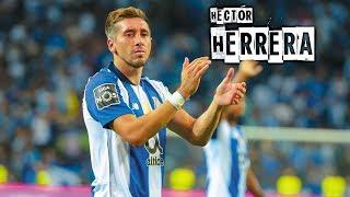 Hector Herrera | El Zorro | 2014-2018