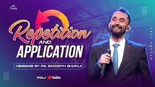 Repetition and Application | Ps Samarth Shukla | 23rd April 2023