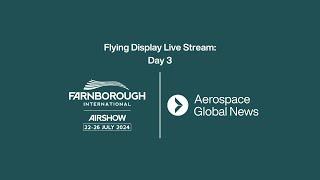 Farnborough International Airshow 2024: Flying Display Live Stream - Day 3