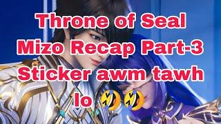 Throne of Seal Mizo Recap Part-3.. Long Haochen khawvel dang ah a kal..