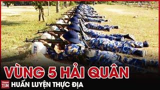 QPVN - Cận Cảnh Vùng 5 Hải Quân huấn luyện Thực Địa | Thời Sự Quốc Phòng