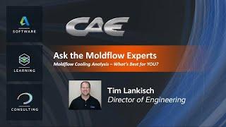 ASK THE MOLDFLOW EXPERTS - Cooling Analysis - What's Best For YOU?