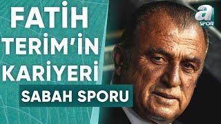 Panathinaikos'un Yeni Teknik Direktörü Fatih Terim'in Kariyeri / A Spor / Sabah Sporu / 27.12.2023