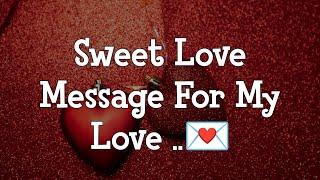 Sweet Love Message For My Love..️ - LOVE Messages For Someone Special @heartsmessages