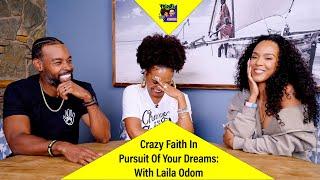 Having Crazy Faith to Pursue Your Dreams with Special Guest Laila Odom | Fridays with Tab and Chance