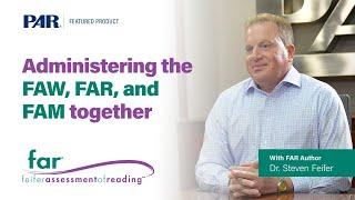 Administering the FAW, FAR, and FAM together