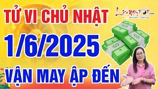 Tử Vi Hàng Ngày 1/6/2025 Chủ Nhật Báo Tin Con Giáp Vận May Ập Đến Làm Ăn Trúng Lớn Hốt Vàng Hốt Bạc
