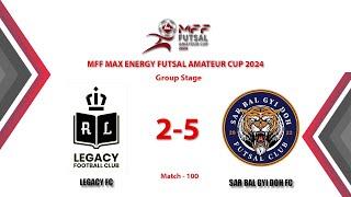 MFF - Max Energy Futsal Amateur Cup 2024 Highlight Group J Match 100 LEGACY 2-5 SAR BAL GYI DOH