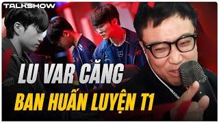 (Talkshow) Lu VAR căng Ban Huấn Luyện T1 - Nhận định TES vs G2